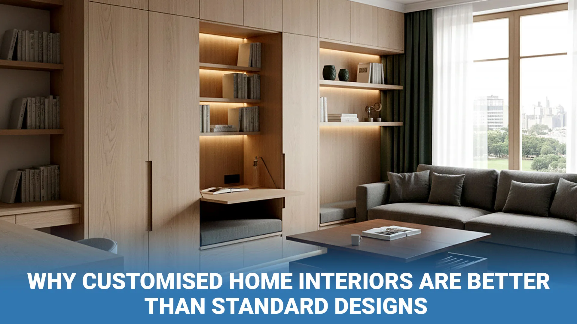 Why Customised Home Interiors Are Better Than Standard Designs