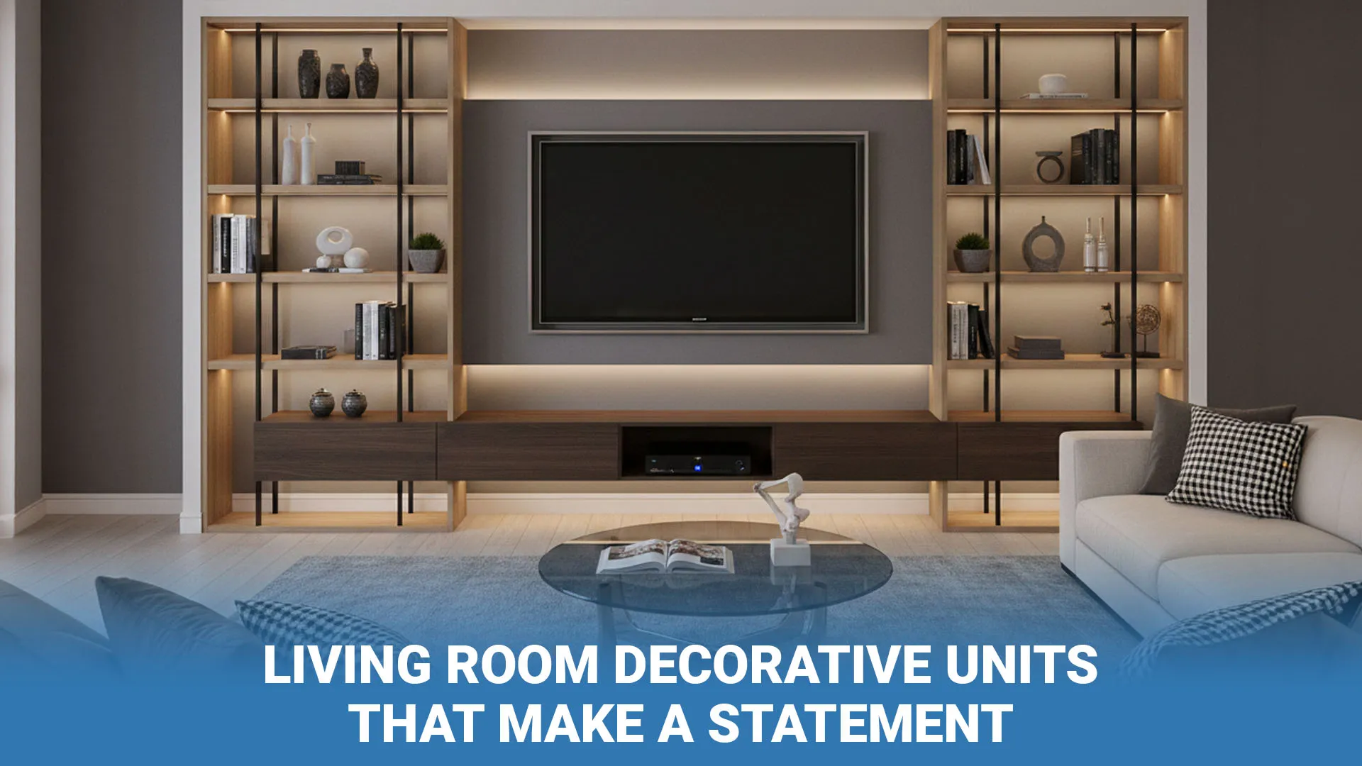 Living Room Decorative Units That Make a Statement
